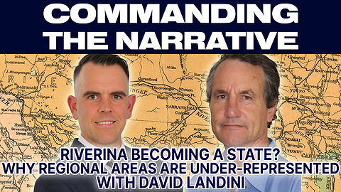 Riverina Becoming a State? - Why Regional Areas are Under-Represented - With David Landini - CtN38