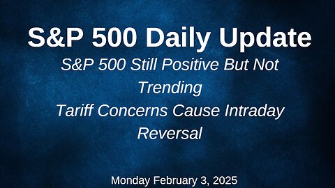S&P 500 Daily Market Update Monday February 3, 2025