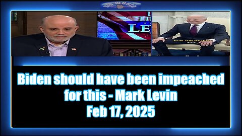 Biden should have been impeached for this - Mark Levin