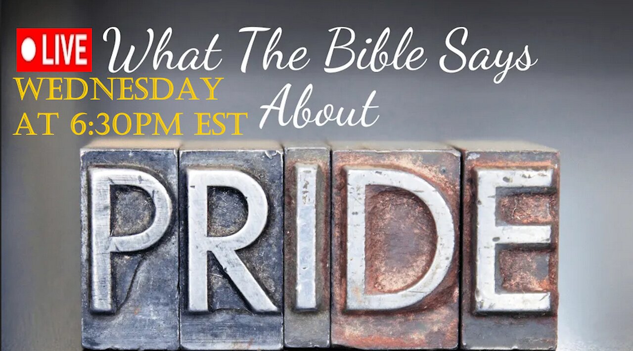 LIVE WEDNESDAY AT 6:30PM EST - World News - Biblical Prophecy - PRIDE in the Bible