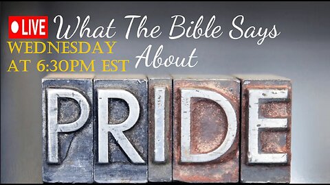 LIVE WEDNESDAY AT 6:30PM EST - World News - Biblical Prophecy - PRIDE in the Bible