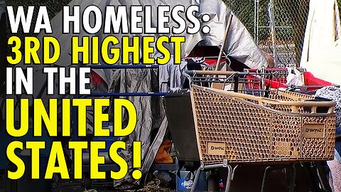 WA State has 3rd highest homeless population in US, new federal report shows