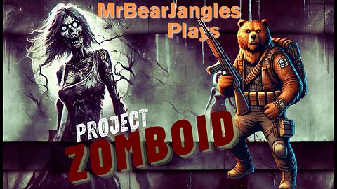 MrBearJangles Streams Project Zomboid