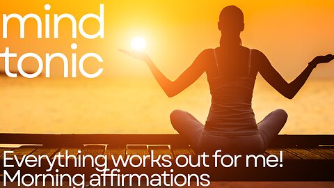 Everything works out for me - guided meditation