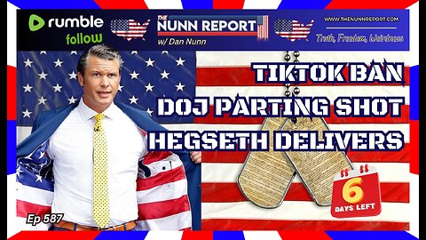 Ep [587] Hegseth Delivers | TikTok Ban | DOJ’s Parting Shot