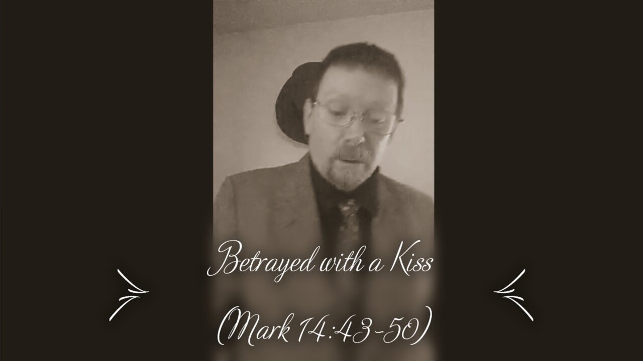 Betrayed with a Kiss (Mark 14:43-50)