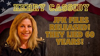 Kerry Cassidy: JFK Files Released! They Lied 60 Years!!!