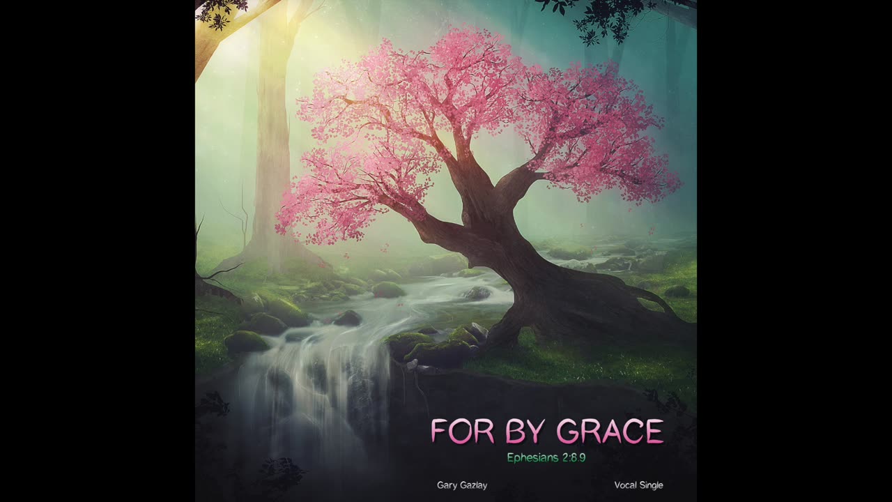 FOR BY GRACE – (Ephesians 2:8-9)