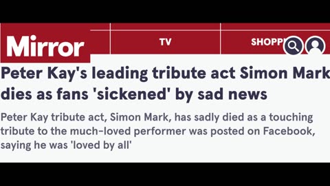 Covid Vaxxed Peter Kay’s leading tribute act Simon Mark Dies Suddenly ( He Didn’t Wake Up )