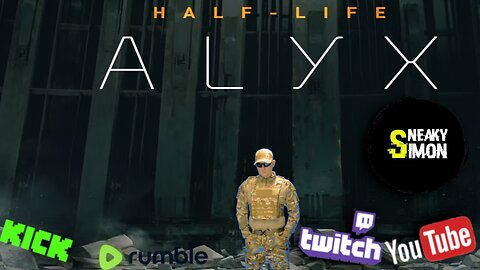 LIVE - Sneaky Simon (DAY8) - Weekend Walkthrough (Half Life Alyx VR) PART 1