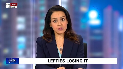 Rita Panahi - Lefties Losing It: ‘Just when you thought the Left couldn't get any more stupid’