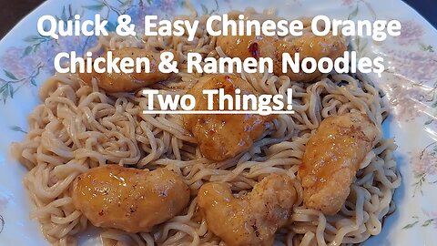 Quick & Easy Chinese Orange Chicken & Ramen Noodles Two Things!