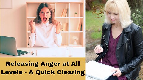 A Quickie Clearing to Release Anger at All Levels