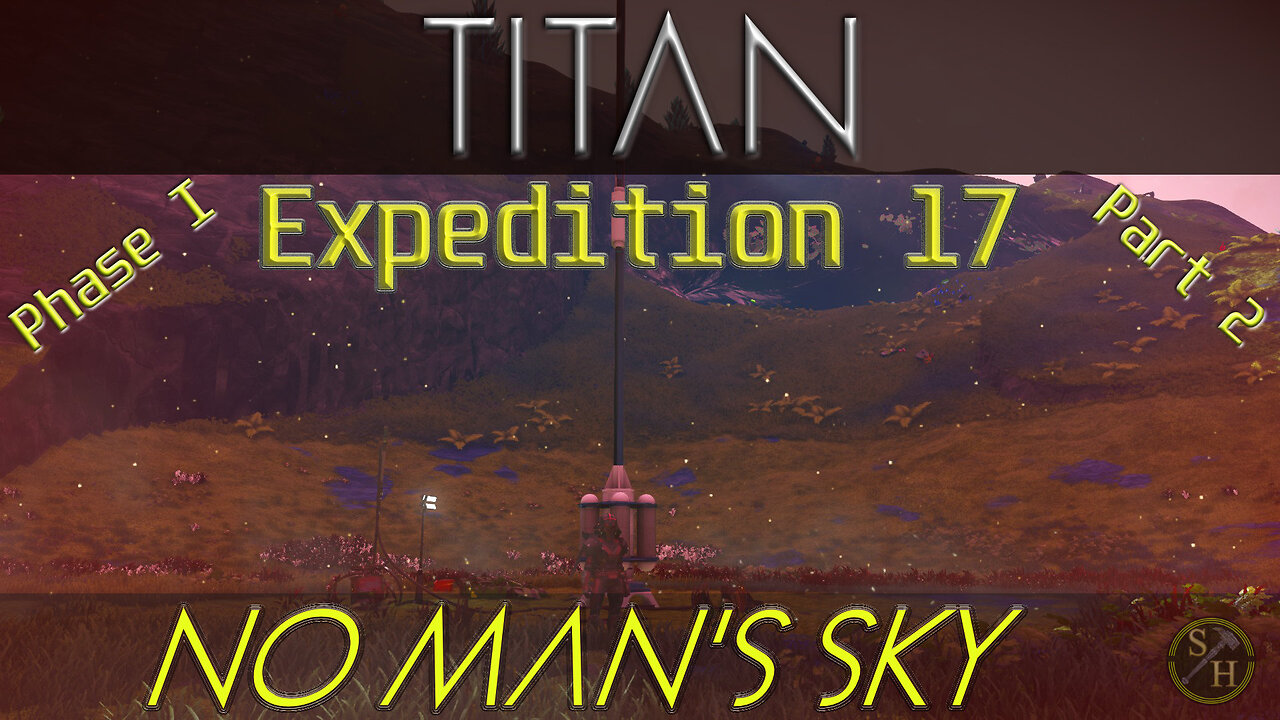 No Man's Sky TITAN – Phase 1 Part 2 (Expedition 17)