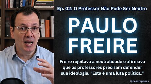 Conversas sobre Paulo Freire: Neutralidade, ep. 02