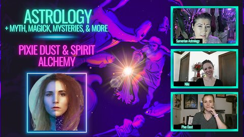 🌞Astrology, Myth, Magick, & Mysteries with Pixie Dust & Spirit Alchemy, Abbey Quinn, & Niki Tenn!