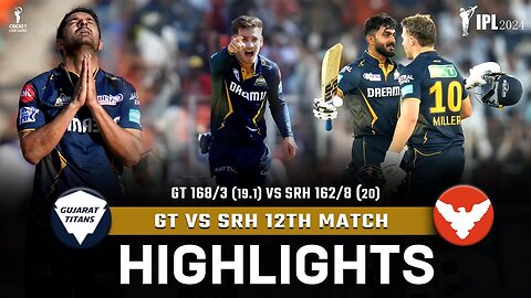 M12: GT vs SRH – Match Highlights