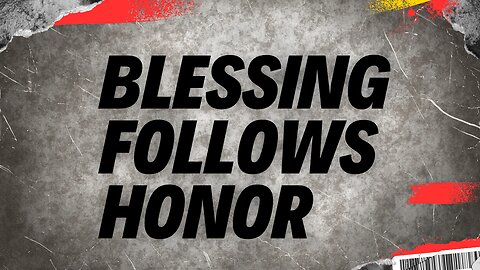 Blessing Follows Honor