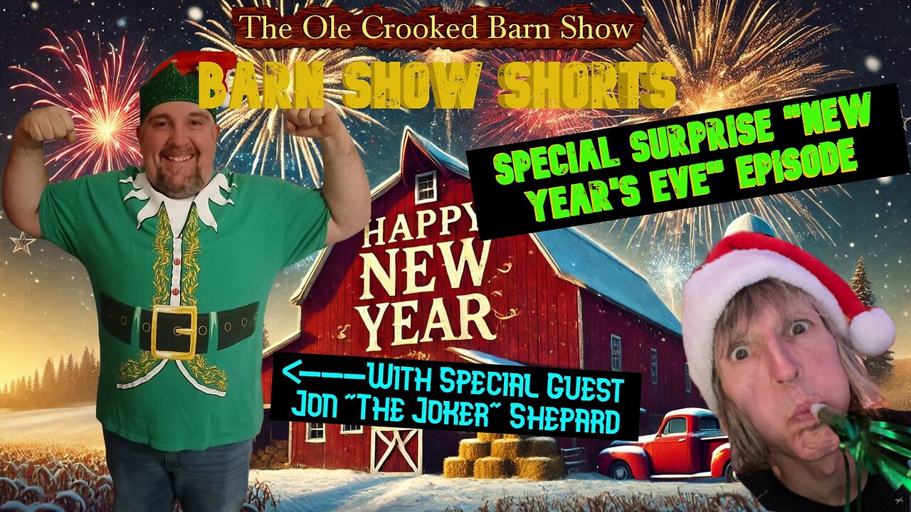 "Barn Show Shorts "SPECIAL SURPRISE “New Year’s Eve” Episode