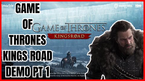 The Journey Begins: Game of Thrones: Kings Road Demo - Part 1