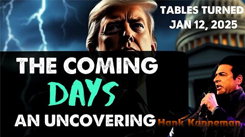 Hank Kunneman: [THE COMING DAYS: AN UNCOVERING] TABLES TURNED Prophecy! - 1/12/25