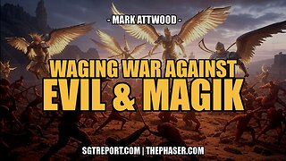 WAGING A GLOBAL WAR AGAINST EVIL & MAGIK -- Mark Attwood