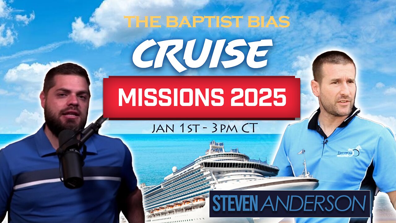 Cruise Missions 2025 | Guest: Pastor Steven Anderson - The Baptist Bias