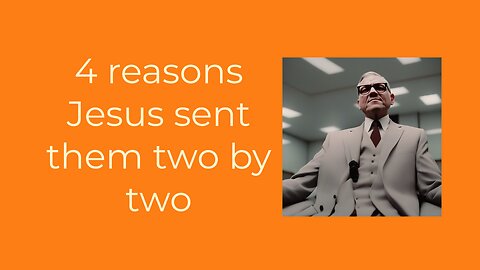 4 Reasons Jesus Sent Them Two by Two