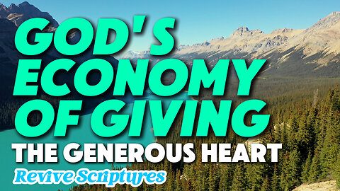 God's Economy of Giving: The Generous Heart | God's Rewards Flow Through Our Generosity | Spurgeon