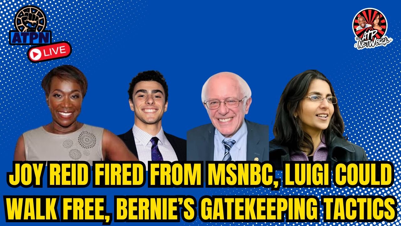 JOY REID FIRED FROM MSNBC, LUIGI COULD WALK FREE, BERNIE’S GATEKEEPING TACTICS