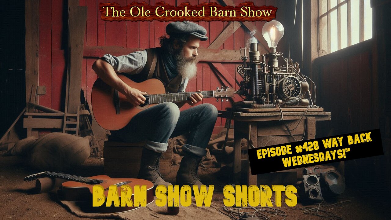 "Barn Show Shorts" Ep. #428 “Way Back Wednesdays”