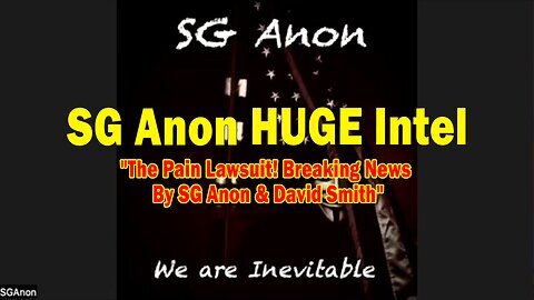 SG Anon HUGE Intel 02.26.25- 'The Pain Lawsuit! Breaking News By SG Anon & David Smith'