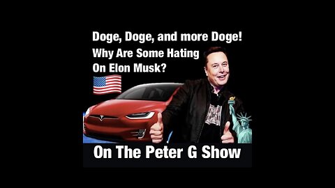 Doge And Elon Musk, Don't Shoot The Messenger! On The Peter G Show Feb 19th, 2025. Show #285