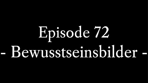 Episode 72: Bewusstseinsbilder