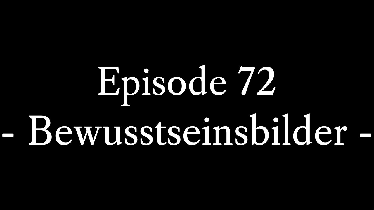 Episode 72: Bewusstseinsbilder