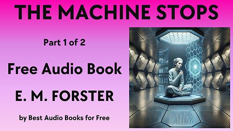 The Machine Stops - Part 1 of 2 - by E. M. Forster - Best Audio Books for Free