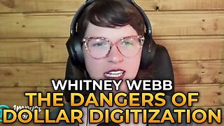 The Dangers of Dollar Digitization | Whitney Webb