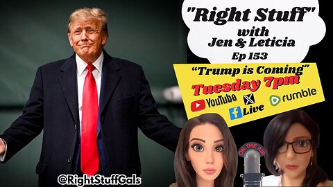 Right Stuff EP 153 "Trump is Coming"