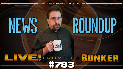 Live From The Bunker 783: News Roundup Monday