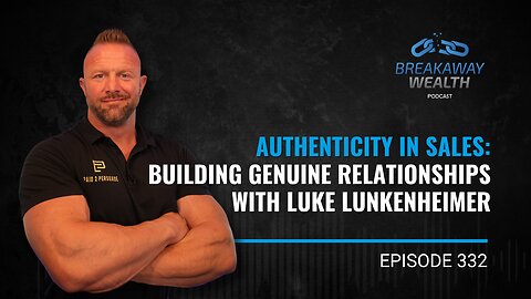 Authenticity in Sales: Building Genuine Relationships with Luke Lunkenheimer