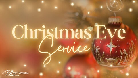 Christmas Eve Service at The River Christian Fellowship