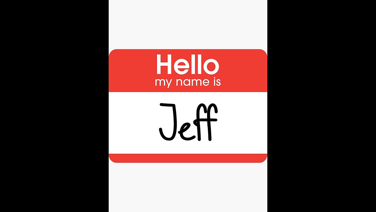 Hi My Name is Jeff