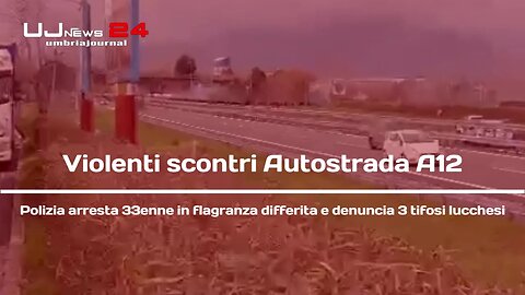 Violenti scontri Autostrada A12 Polizia arresta 33enne in flagranza differita