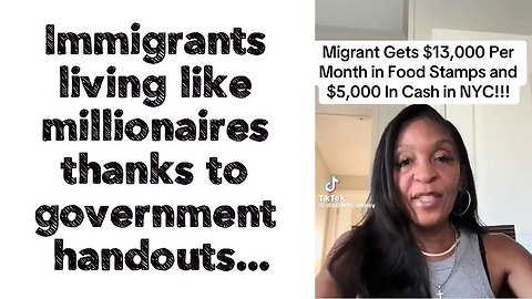 Immigrants living like millionaires thanks to government handouts...