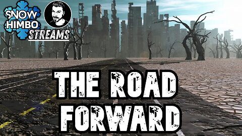 The Road Forward | Snow Himbo Streams