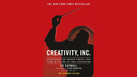 Creativity, Inc. by Edwin Catmull | Summary