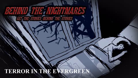 Behind the Nightmares: Terror in the Evergreen