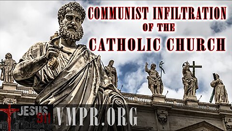 21 Jan 25, Jesus 911: The Communist Infiltration of the Catholic Church, Pt. 2