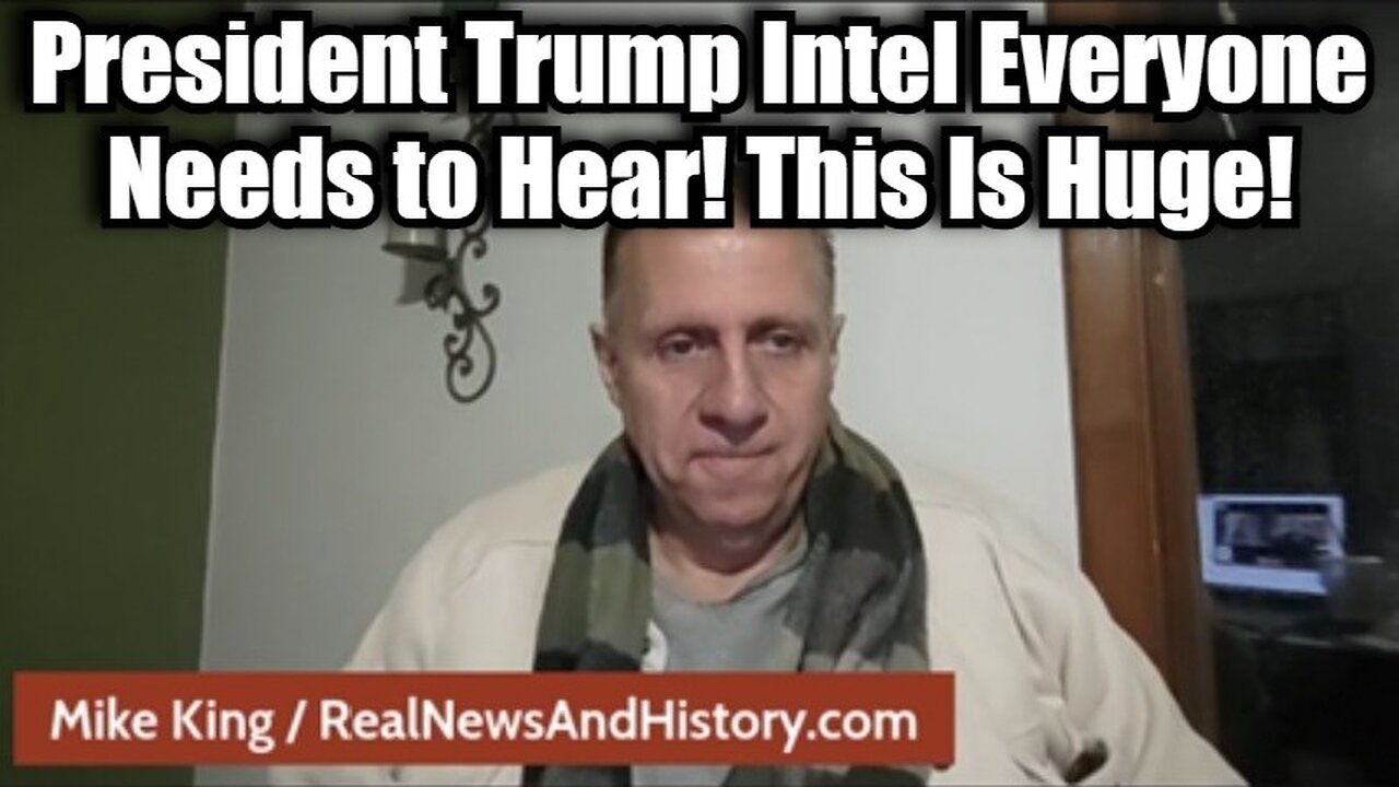 Mike King: President Trump Intel Everyone Needs to Hear! This Is Huge!