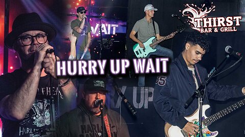 Hurry Up Wait Band bounces the stage at Thirst Bar and Grill